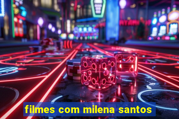 filmes com milena santos